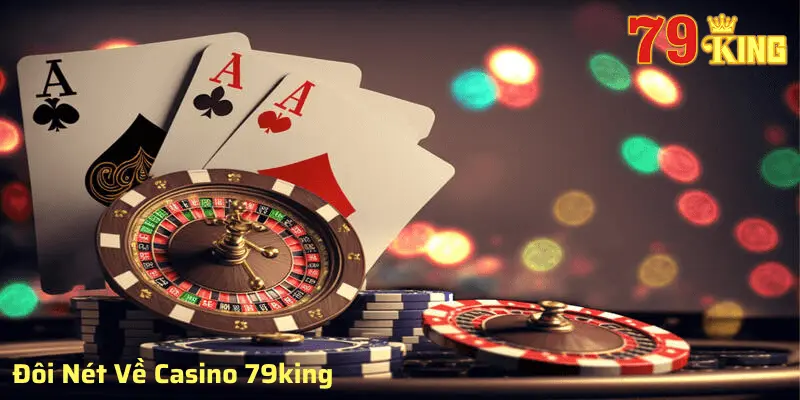 Đôi nét về casino nhà cái 79king