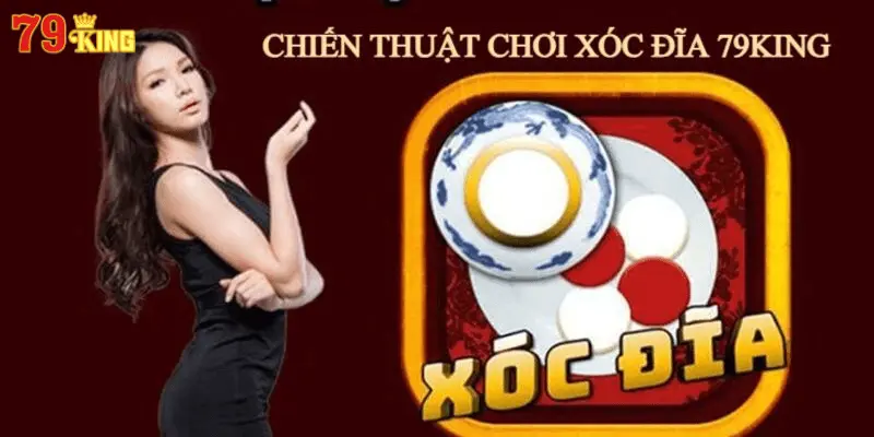 Mẹo chơi xóc đĩa hiệu quả tại 79king cho người chơi