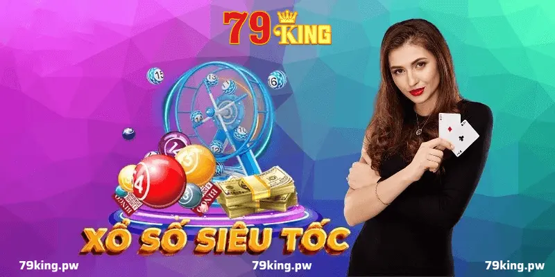 Tại Sao Xổ Số Siêu Tốc 79king Lại Hấp Dẫn?